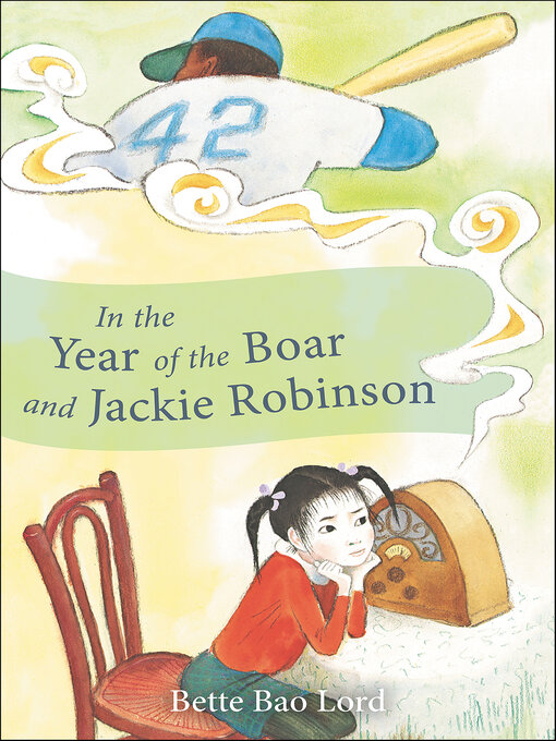 Title details for In the Year of the Boar and Jackie Robinson by Bette Bao Lord - Available